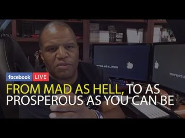 From Mad as Hell, To as Propserous as You Can Be