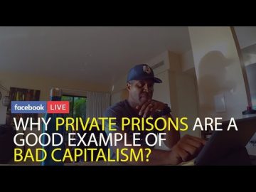 Why Private Prisons Are a Good Example of ‘Bad Capitalism’